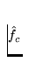 $\hat{f_c}$