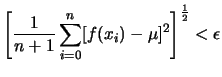 $\displaystyle \left[ \frac{1}{n + 1} \sum_{i = 0}^{n} [ f(x_i) - \mu]^{2} \right]^{\frac{1}{2}} < \epsilon$
