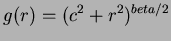 $g(r) = (c^2 + r^2)^{beta/2}$
