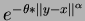 $ e^{ -\theta * \Vert y-x
\Vert ^{\alpha} }$