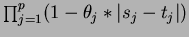 $ \prod_{j=1}^{p} (1-\theta_j*\vert s_j - t_j\vert)$