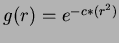 $g(r) = e^{-c*(r^2)}$