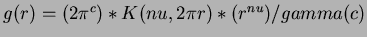 $g(r) = (2 \pi^{c})*K(nu,2 \pi r)*(r^{nu})/gamma(c)$