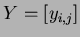 $Y = [ y_{i,j} ] $