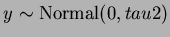 $y \sim
\mbox{Normal}(0, tau2 )$