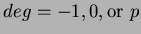 $deg = -1,0, \mbox{or } p$